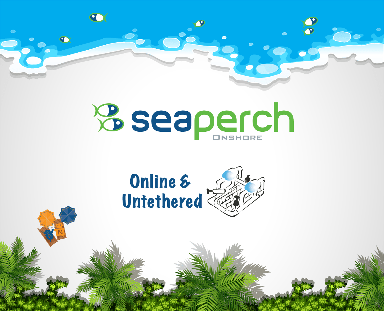 SeaPerch Onshore